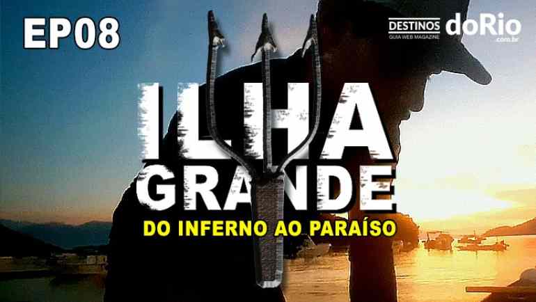 [EP08 - Peixe com banana] Série documentário Ilha Grande - Do inferno ao paraíso #série #documentário #ilhagrande