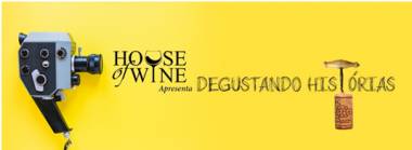 House of Wine apresenta Degustando hist&oacute;rias